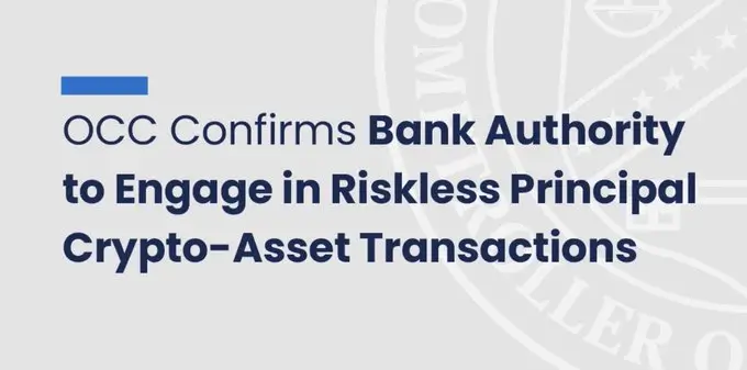 OCC Confirms Bank Authority to Engage in Riskless Principal Crypto-Asset Transactions OCC Confirms Bank Authority to Engage in Riskless Principal Crypto-Asset Transactions (Source: X)