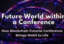 A Future World Within a Conference: How Blockchain Futurist Conference Brings Web3 to Life Blockchain Futurist Conference